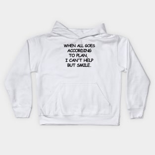 When all goes according to plan, I can't help but smile. Kids Hoodie